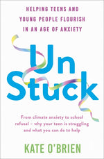 Book cover for Un: Stuck: Helping Teens and Young Adults Flourish in an Age of Anxiety