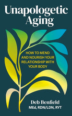 Book cover for Unapologetic Aging: How to Mend and Nourish Your Relationship with Your Body