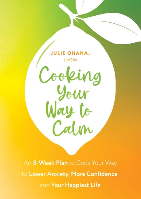 Book cover for Cooking Your Way to Calm: Get Out of Your Own Head and Get Into the Kitchen