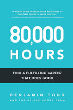 Book cover for 80,000 Hours: Find a fulfilling career that does good.