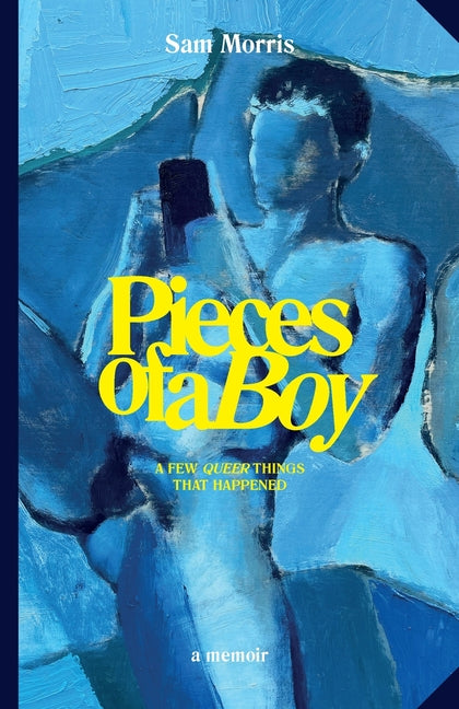Book cover for Pieces Of A Boy: A Few Queer Things That Happened