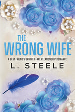 Book cover for The Wrong Wife: Brother's Best Friend Marriage of Convenience Romance