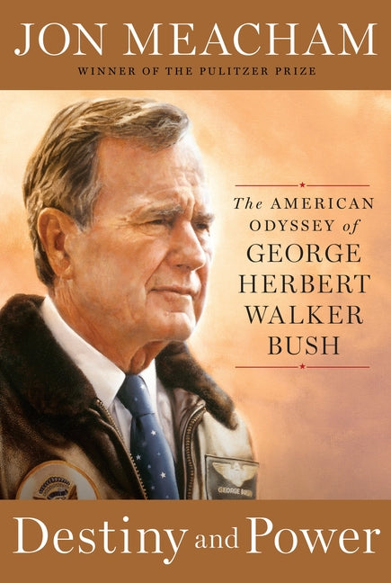 Book cover for Destiny and Power: The American Odyssey of George Herbert Walker Bush