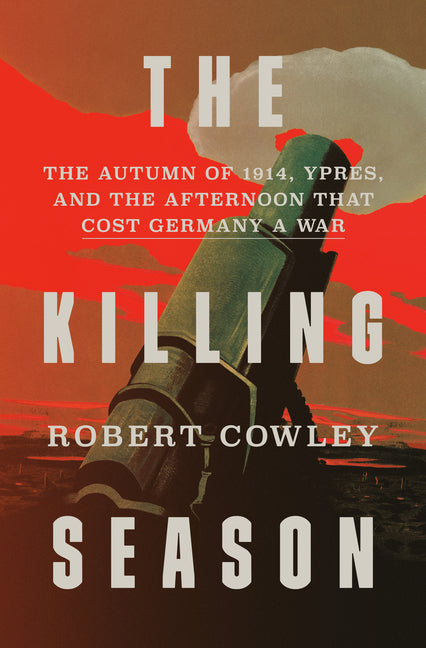 Book cover for Killing Season: The Autumn of 1914, Ypres, and the Afternoon That Cost Germany a War