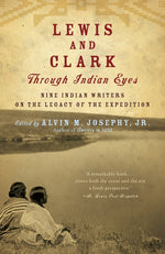 Book cover for Lewis and Clark Through Indian Eyes: Nine Indian Writers on the Legacy of the Expedition