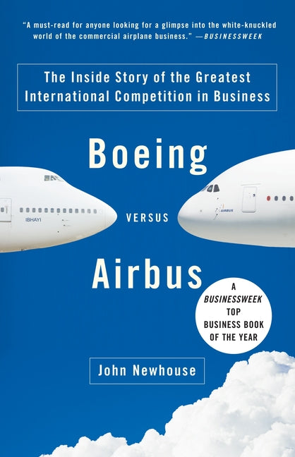 Book cover for Boeing Versus Airbus: The Inside Story of the Greatest International Competition in Business