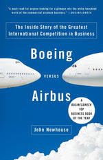 Book cover for Boeing Versus Airbus: The Inside Story of the Greatest International Competition in Business