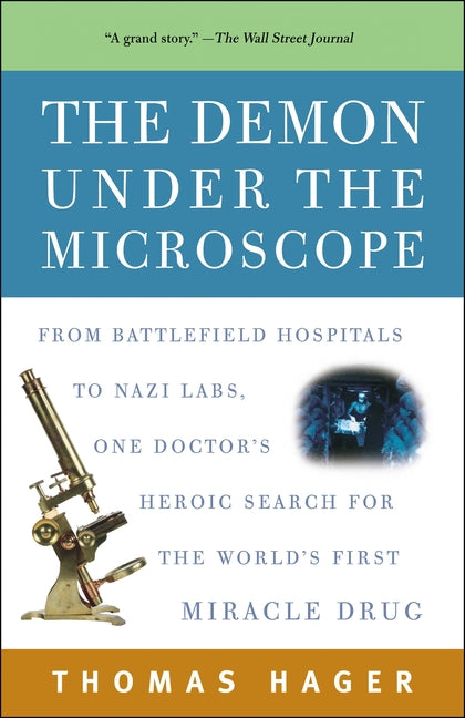 Book cover for Demon Under the Microscope: From Battlefield Hospitals to Nazi Labs, One Doctor's Heroic Search for the World's First Miracle Drug
