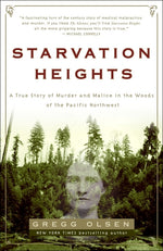 Book cover for Starvation Heights: A True Story of Murder and Malice in the Woods of the Pacific Northwest