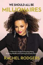 Book cover for We Should All Be Millionaires: A Woman's Guide to Earning More, Building Wealth, and Gaining Economic Power