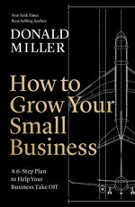 Book cover for How to Grow Your Small Business: A 6-Step Plan to Help Your Business Take Off
