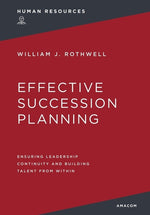 Book cover for Effective Succession Planning: Ensuring Leadership Continuity and Building Talent from Within