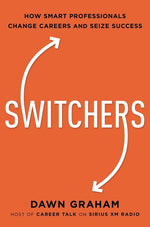 Book cover for Switchers: How Smart Professionals Change Careers -- And Seize Success