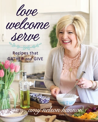 Book cover for Love Welcome Serve: Recipes That Gather and Give