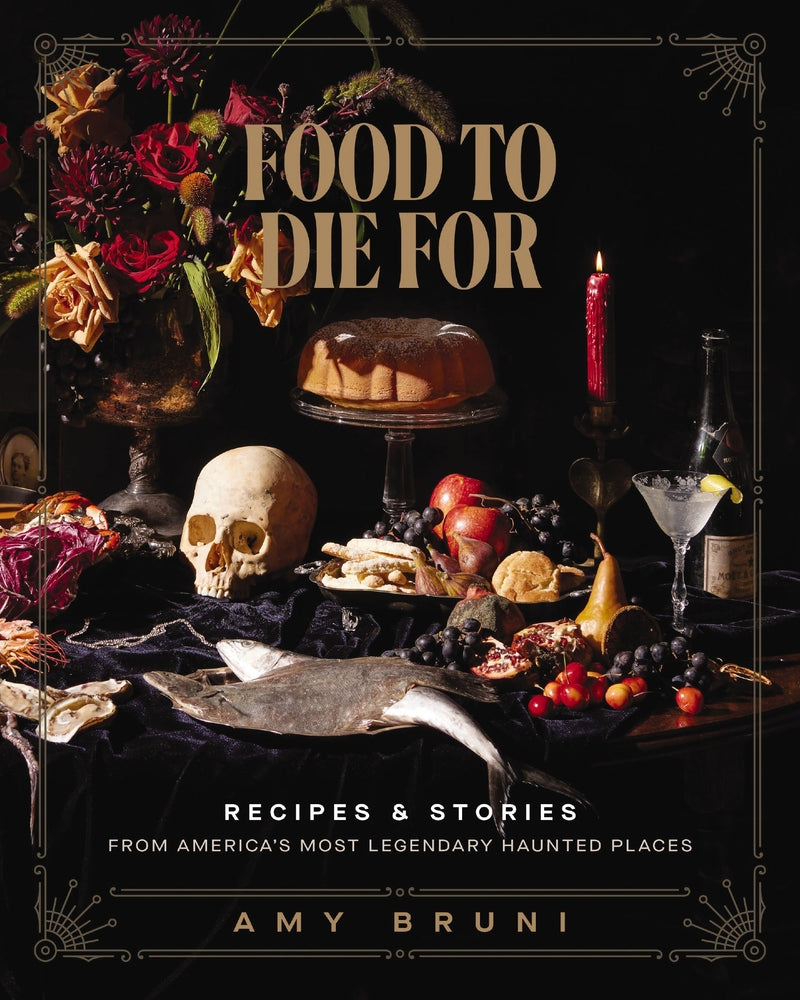 Book cover for Food to Die for: Recipes and Stories from America's Most Legendary Haunted Places