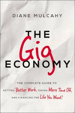 Book cover for The Gig Economy: The Complete Guide to Getting Better Work, Taking More Time Off, and Financing the Life You Want