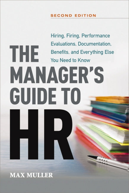 Book cover for Manager's Guide to HR: Hiring, Firing, Performance Evaluations, Documentation, Benefits, and Everything Else You Need to Knoww
