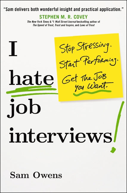 Book cover for I Hate Job Interviews: Stop Stressing. Start Performing. Get the Job You Want.