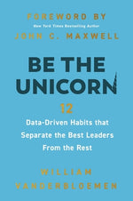 Book cover for Be the Unicorn: 12 Data-Driven Habits That Separate the Best Leaders from the Rest