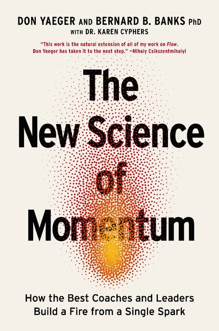 Book cover for New Science of Momentum: How the Best Coaches and Leaders Build a Fire from a Single Spark