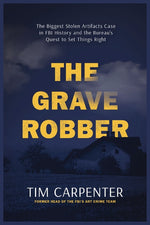 Book cover for Grave Robber: The Biggest Stolen Artifacts Case in FBI History and the Bureau's Quest to Set Things Right