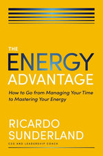 Book cover for Energy Advantage: How to Go from Managing Your Time to Mastering Your Energy