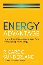 Book cover for Energy Advantage: How to Go from Managing Your Time to Mastering Your Energy