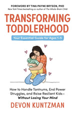 Book cover for Transforming Toddlerhood: How to Handle Tantrums, End Power Struggles, and Raise Resilient Kids---Without Losing Your Mind