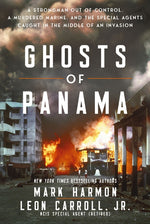 Book cover for Ghosts of Panama: A Strongman Out of Control, a Murdered Marine, and the Special Agents Caught in the Middle of an Invasion