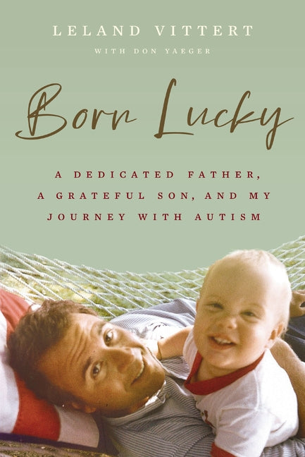 Book cover for Born Lucky: A Dedicated Father, a Grateful Son, and My Journey with Autism
