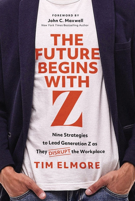 Book cover for Future Begins with Z: Nine Strategies to Lead Generation Z as They Disrupt the Workplace