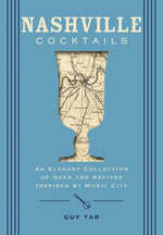 Book cover for Nashville Cocktails: An Elegant Collection of Over 100 Recipes Inspired by Music City