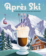 Book cover for Après Ski: 100 Cozy Drinks to Warm Up Your Winter
