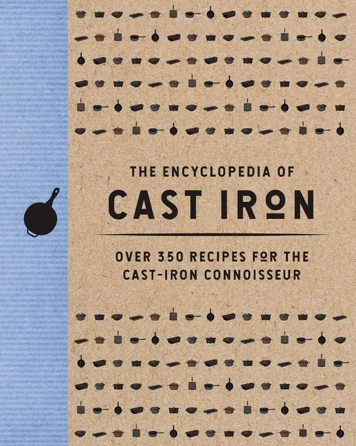 Book cover for Encyclopedia of Cast Iron: Over 350 Recipes for the Cast Iron Connoisseur (350 Delicious Cast Iron Recipes)