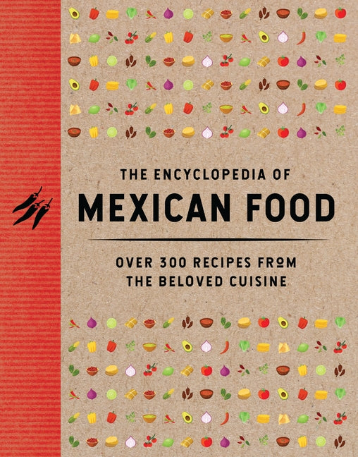 Book cover for Encyclopedia of Mexican Food: 350 Recipes from the Beloved Cuisine (Discover the Bold and Delicious Flavors of Mexican Street Food)