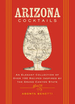 Book cover for Arizona Cocktails: An Elegant Collection of Over 100 Recipes Inspired by the Grand Canyon State