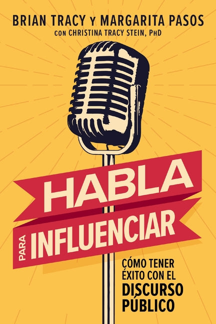 Book cover for Habla Para Influenciar: Cómo Tener Éxito Con El Discurso Público