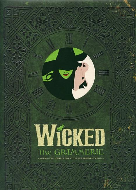 Book cover for Wicked: The Grimmerie, a Behind-The-Scenes Look at the Hit Broadway Musical