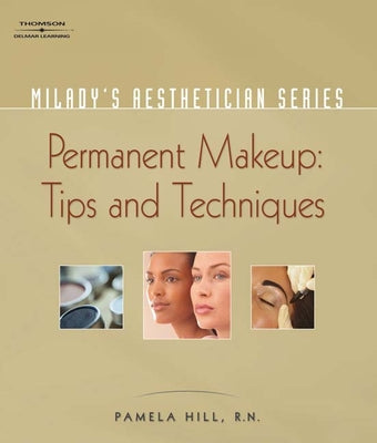Book cover for Milady's Aesthetician Series: Permanent Makeup, Tips and Techniques