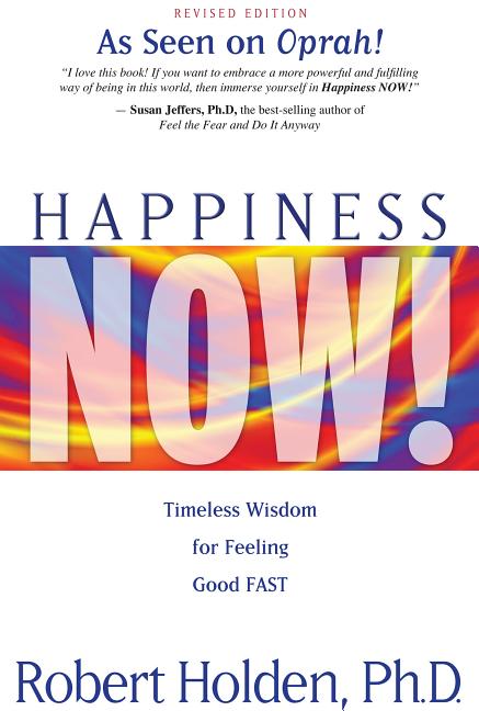 Book cover for Happiness Now!: Timeless Wisdom for Feeling Good FAST