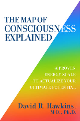 Book cover for The Map of Consciousness Explained: A Proven Energy Scale to Actualize Your Ultimate Potential