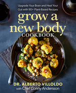 Book cover for Grow a New Body Cookbook: Upgrade Your Brain and Heal Your Gut with 90+ Plant-Based Recipes