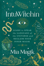 Book cover for Intuwitchin: Learn to Speak the Language of the Universe and Reclaim Your Inner Magik