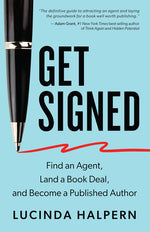 Book cover for Get Signed: Find an Agent, Land a Book Deal, and Become a Published Author