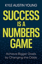 Book cover for Success Is a Numbers Game: Achieve Bigger Goals by Changing the Odds