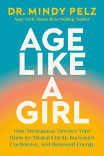 Book cover for Age Like a Girl: How Menopause Rewires Your Brain for Mental Clarity, Increased Confidence, and Renewed Energy