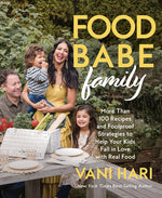 Book cover for Food Babe Family: More Than 100 Recipes and Foolproof Strategies to Help Your Kids Fall in Love with Real Food: A Cookbook