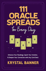 Book cover for 111 Oracle Spreads for Every Day: Enhance Your Readings, Spark Your Intuition, & Deepen Your Connection with Any Card Deck