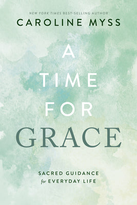 Book cover for A Time for Grace: Sacred Guidance for Everyday Life