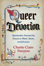 Book cover for Queer Devotion: Spirituality Beyond the Binary in Myth, Story, and Practice